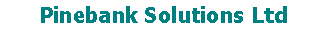Text Box: Pinebank Solutions Ltd